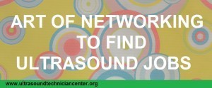 art of networking to find ultrasound jobs